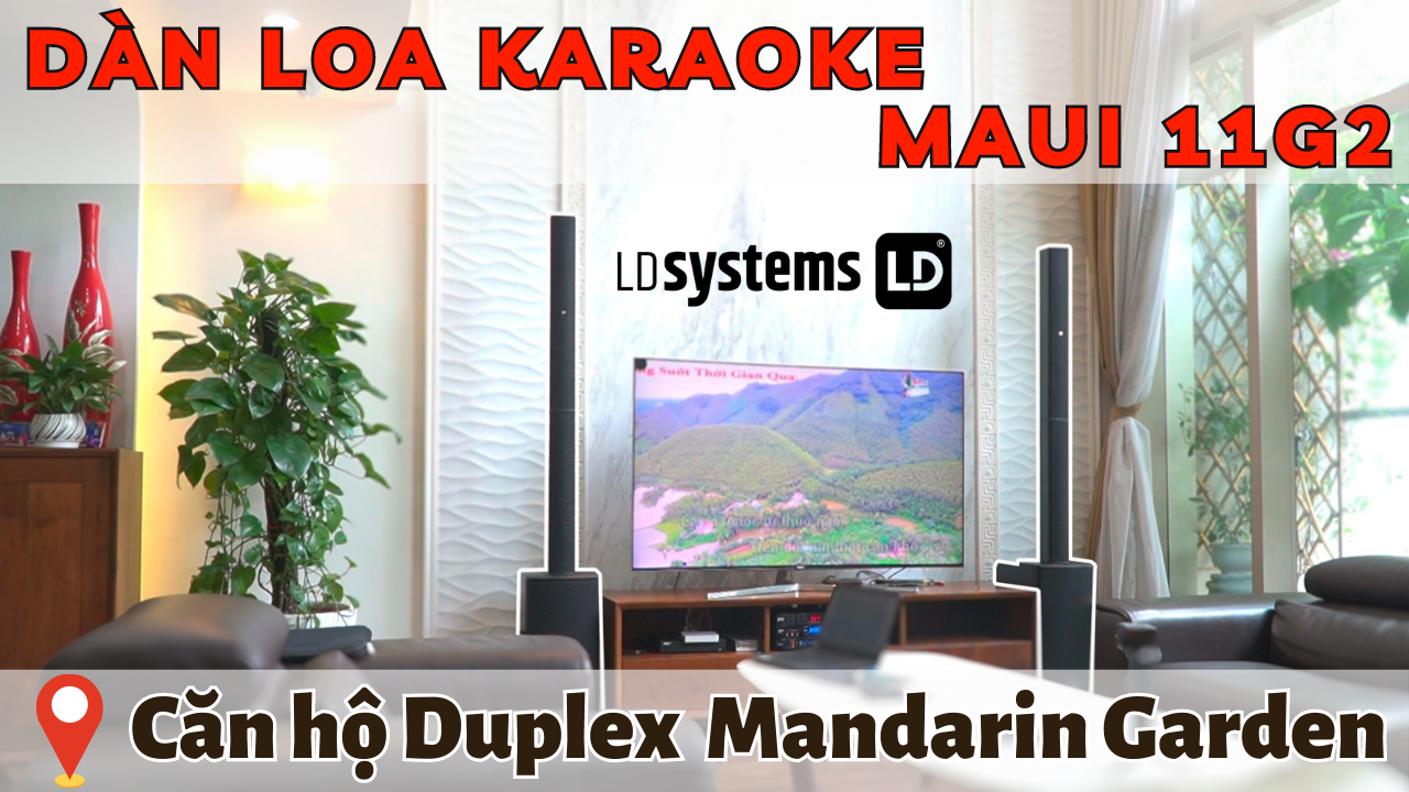 Hệ thống âm thanh karaoke giải trí gia đình LD Systems Maui 11 G2 tại chung cư Mandarin Garden, Hà Nội